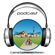Cairns Lutheran Parish Podcast